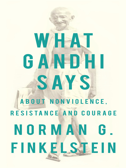 Title details for What Gandhi Says by Norman Finkelstein - Available